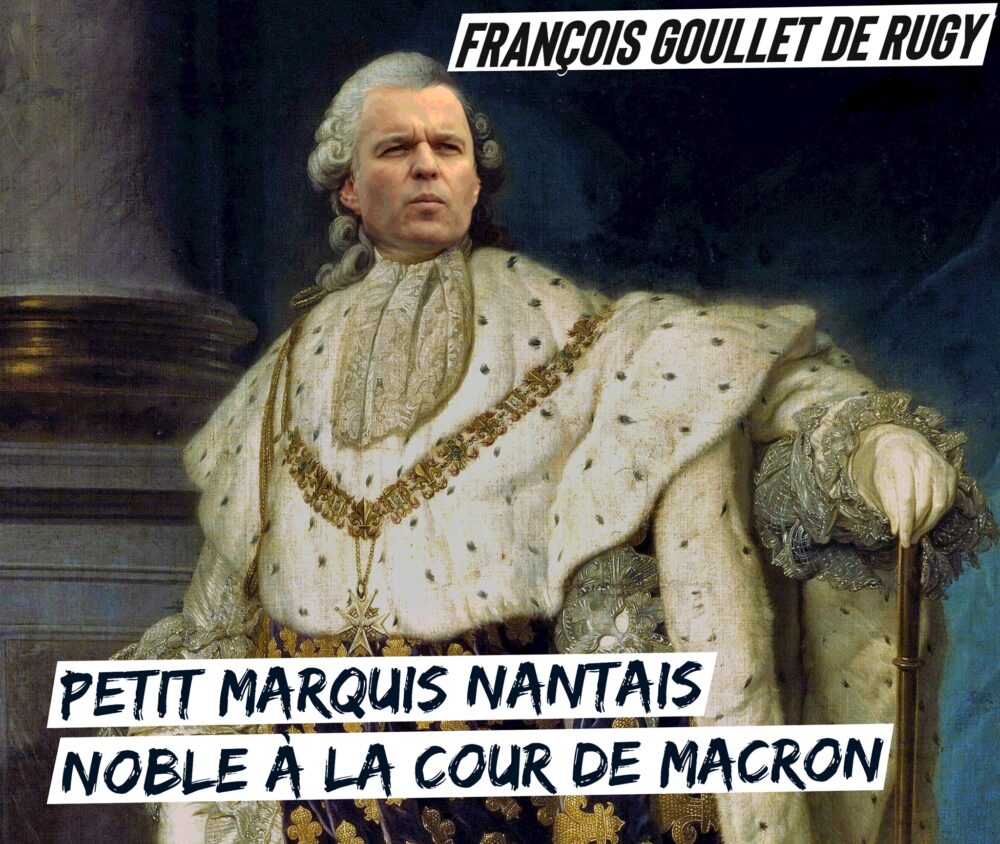 François Goullet de Rugy : petit marquis local et noble de la cour de Macron