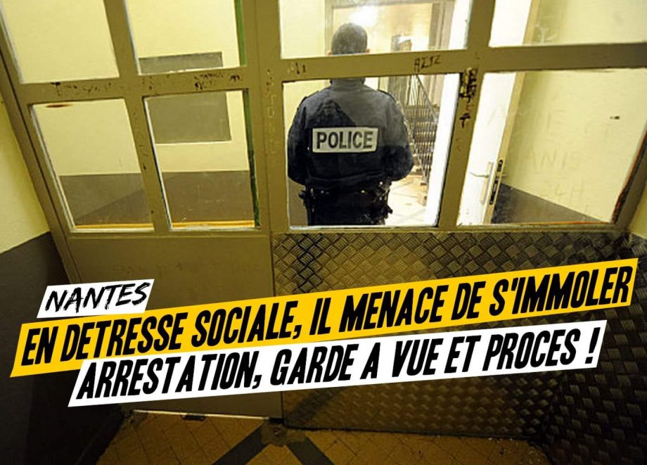 En détresse sociale, il menace de s’immoler : arrestation, garde à vue et procès !