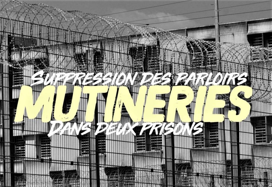 Suspension des parloirs – Mutinerie en cours dans deux prisons !