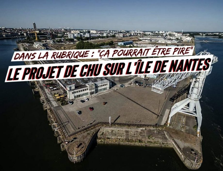 Dans la rubrique « ça pourrait être pire » : le projet de CHU sur l’île de Nantes