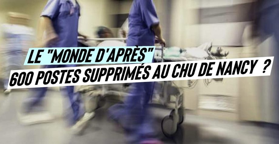 Le « monde d’après » : 600 postes et 174 lits supprimés au CHU de Nancy ?