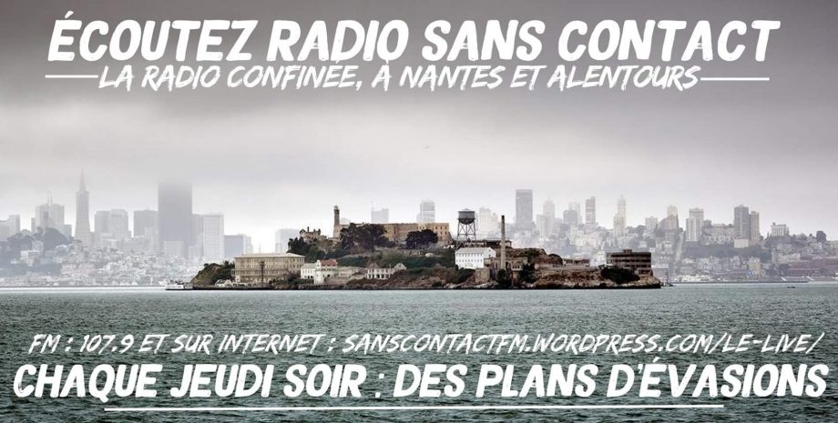 Écoutez « radio sans contact » : chaque jeudi soir des plans d’évasions