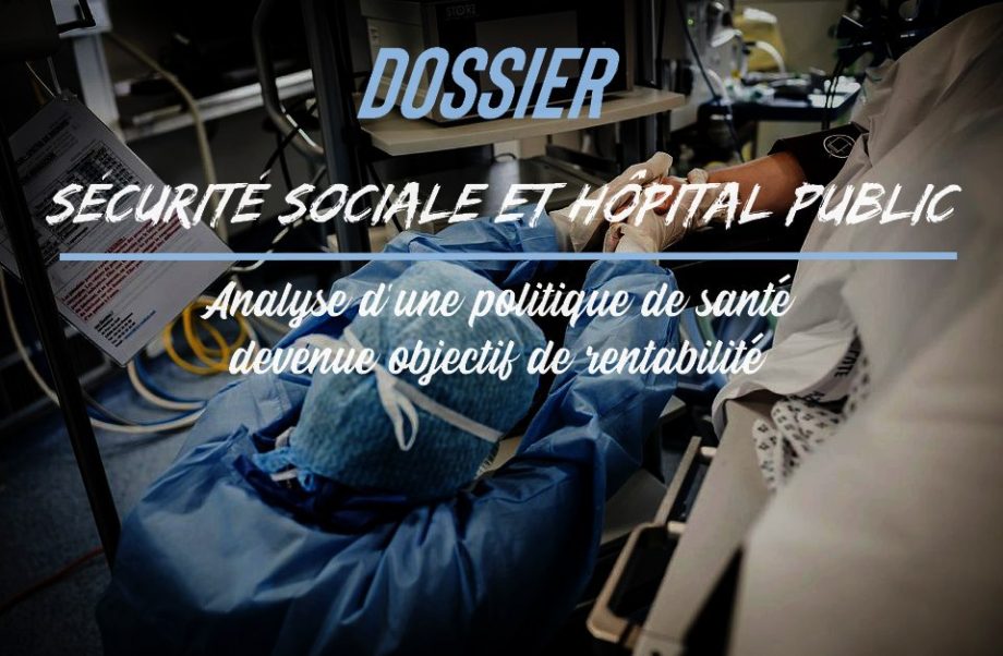 Sécurité Sociale et Hôpital Public : analyse d’une politique de santé devenue objectif de rentabilité