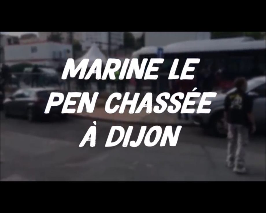 Marine Le Pen chassée à Dijon !