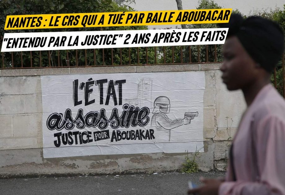Nantes : le CRS qui a tué par balle Aboubacar entendu par la justice… 2 ans après les faits !