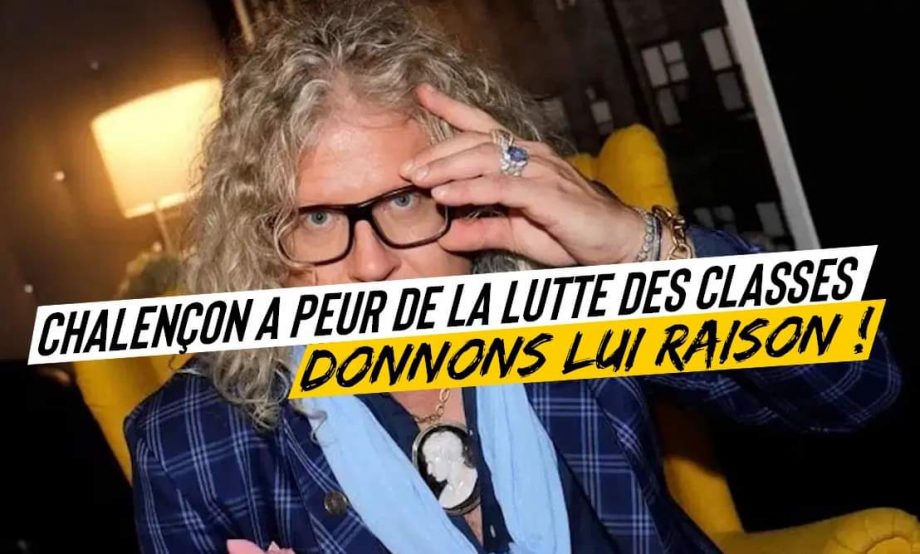 Pierre-Jean Chalençon a peur de la lutte des classes : donnons-lui raison !