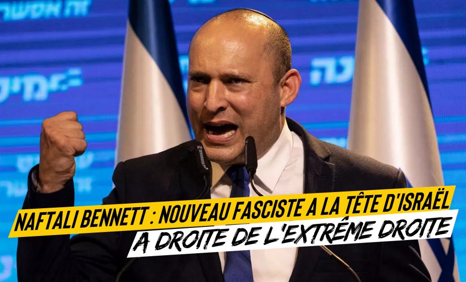 Naftali Bennett : nouveau fasciste à la tête d’Israël