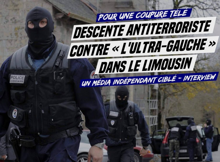Coupure télé : descente anti-terroriste contre « l’ultra-gauche » dans le Limousin