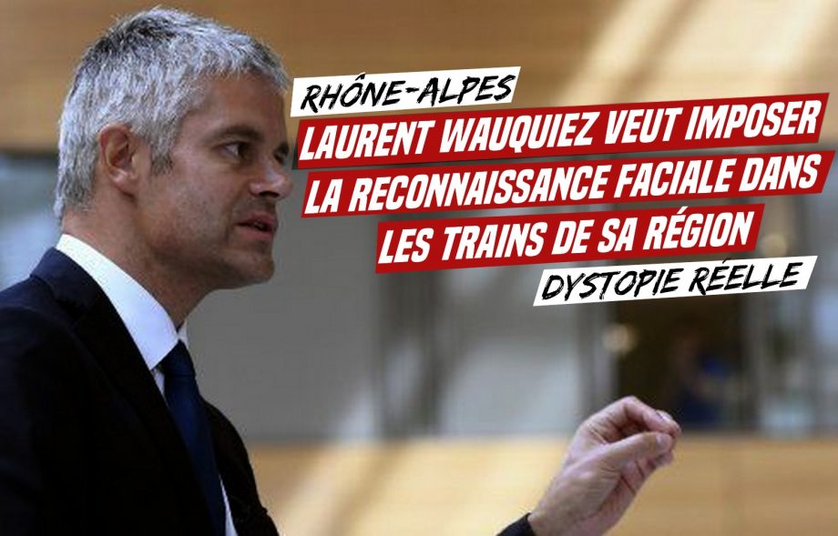 Fuite en avant sécuritaire : Laurent Wauquiez veut expérimenter la reconnaissance faciale en Rhône-Alpes