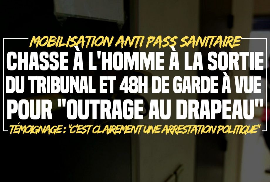 Tribunal cerné, chasse à l’homme et 2 jours de garde à vue pour « outrage au drapeau » !