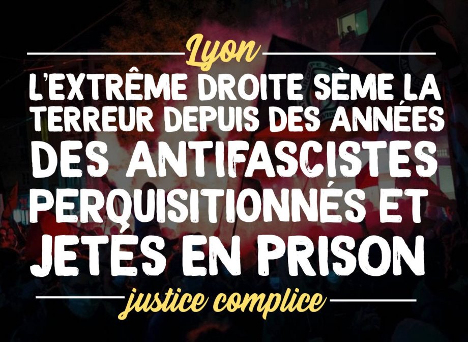 Lyon : l’extrême droite sème la terreur depuis des années, la justice jette des antifascistes en prison !