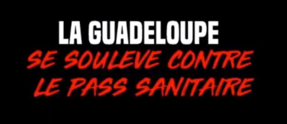 La Guadeloupe se soulève contre le Pass Sanitaire