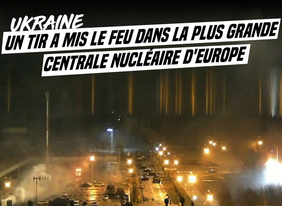 Ukraine : la plus grande centrale nucléaire d’Europe en feu