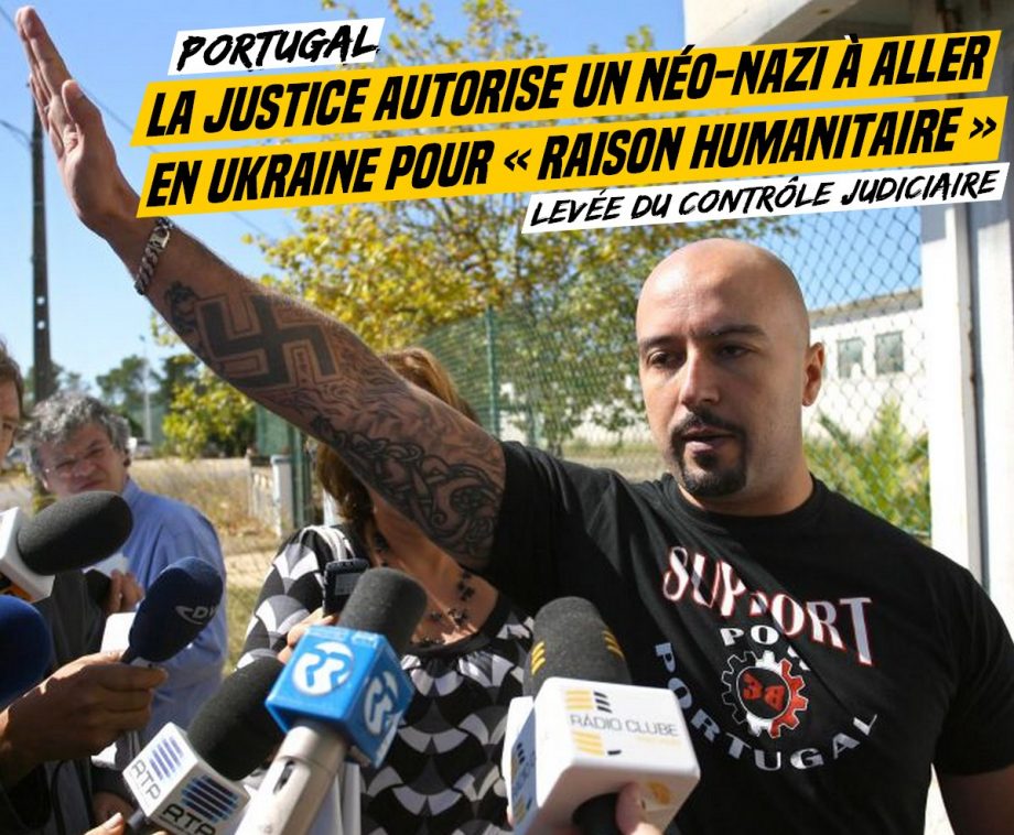 Portugal : la justice autorise un néo-nazi condamné à aller en Ukraine pour « raison humanitaire »