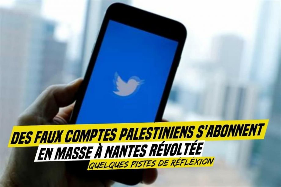 Le compte Twitter de Nantes Révoltée recrute… des faux comptes palestiniens !