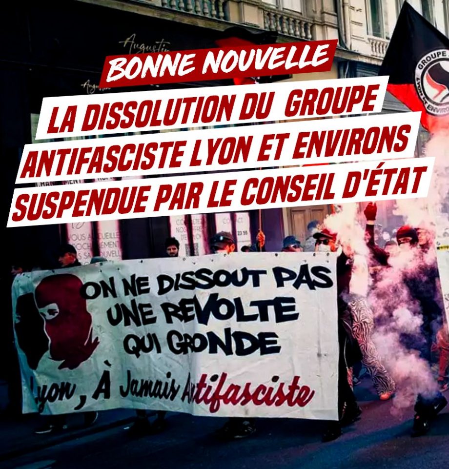 La dissolution du « Groupe Antifasciste Lyon et Environ » suspendue !