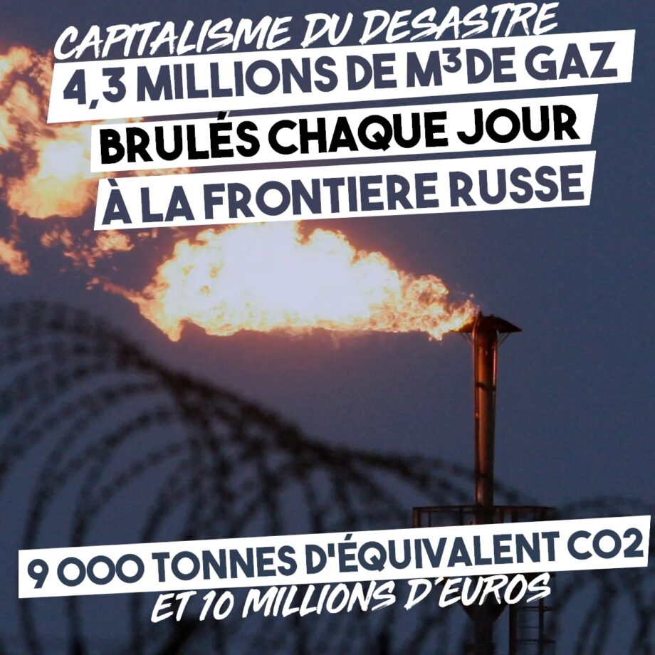 Capitalisme du désastre : 4,3 millions de m3 de gaz brûlés chaque jour à la frontière russe