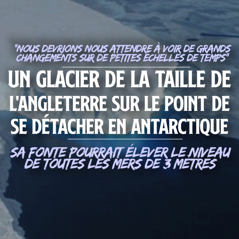 Un glacier de la taille de l’Angleterre sur le point de se détacher en Antarctique