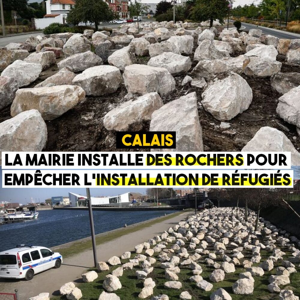 Calais : la mairie installe des rochers contre les réfugié-es