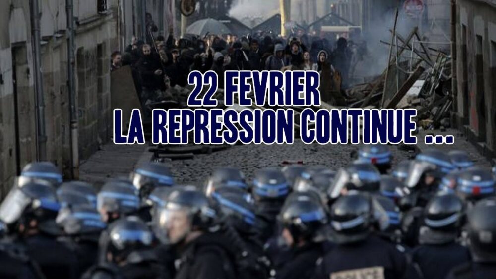 22 février, la répression continue