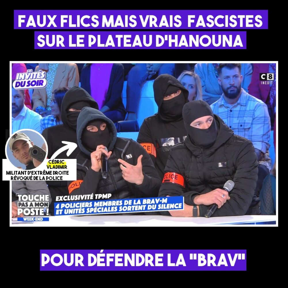 Hanouna : faux flics et vrais fascistes pour défendre la BRAV