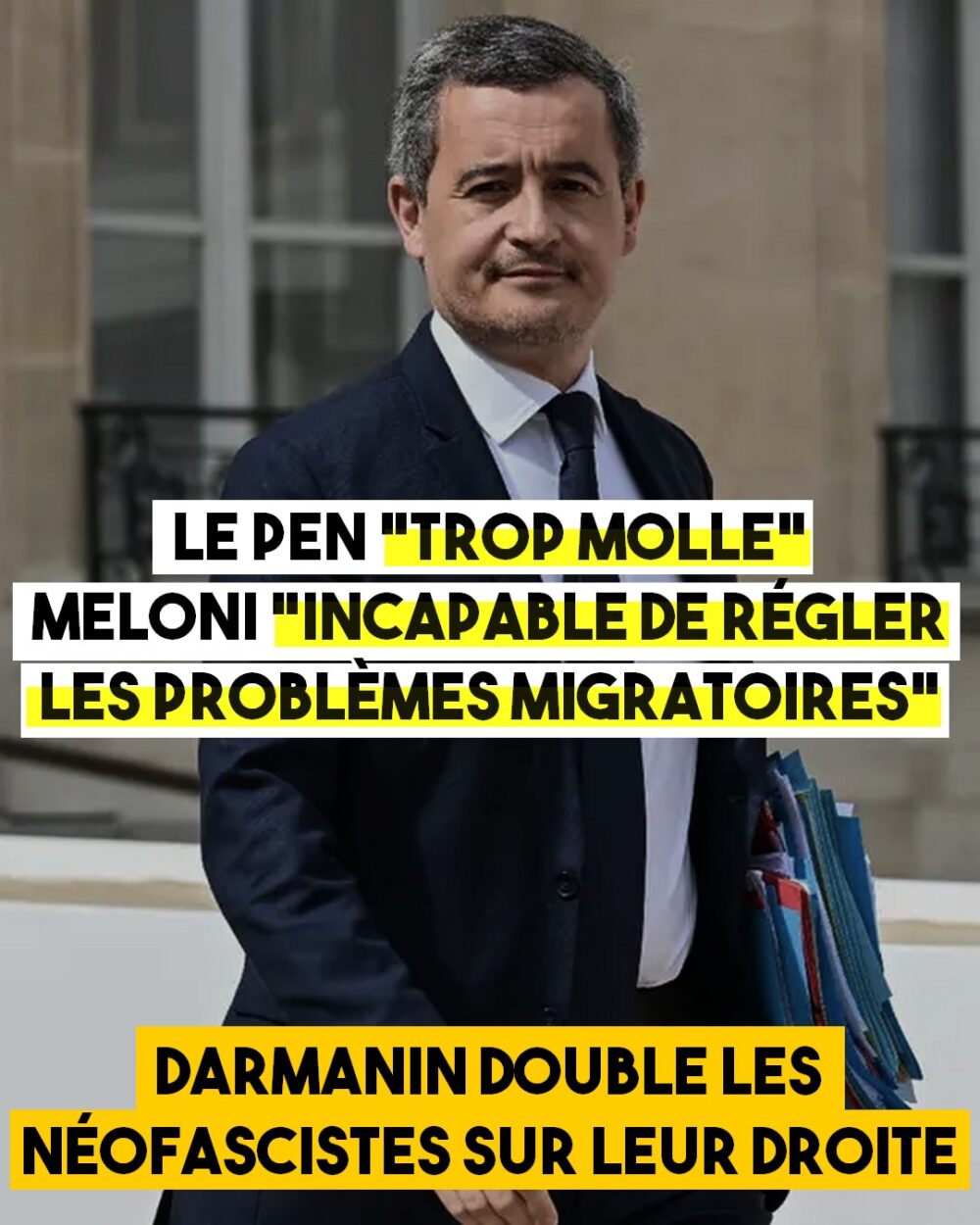 Darmanin trouve Le Pen et Meloni «trop molles»