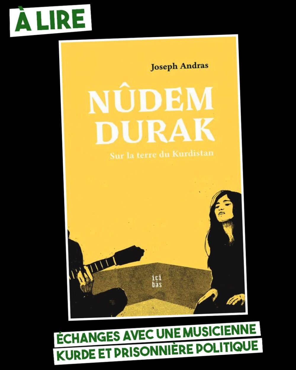 À lire : Nûdem Durak, Sur la terre du Kurdistan, de Joseph Andras