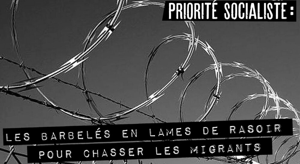La solution des socialistes face à l’immigration : des barbelés avec des lames de rasoir