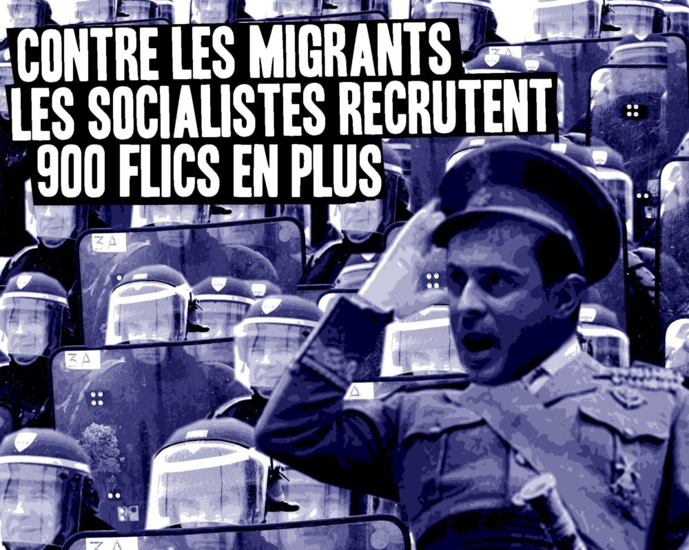 Contre les migrants, les socialistes recrutent 900 policiers supplémentaires !