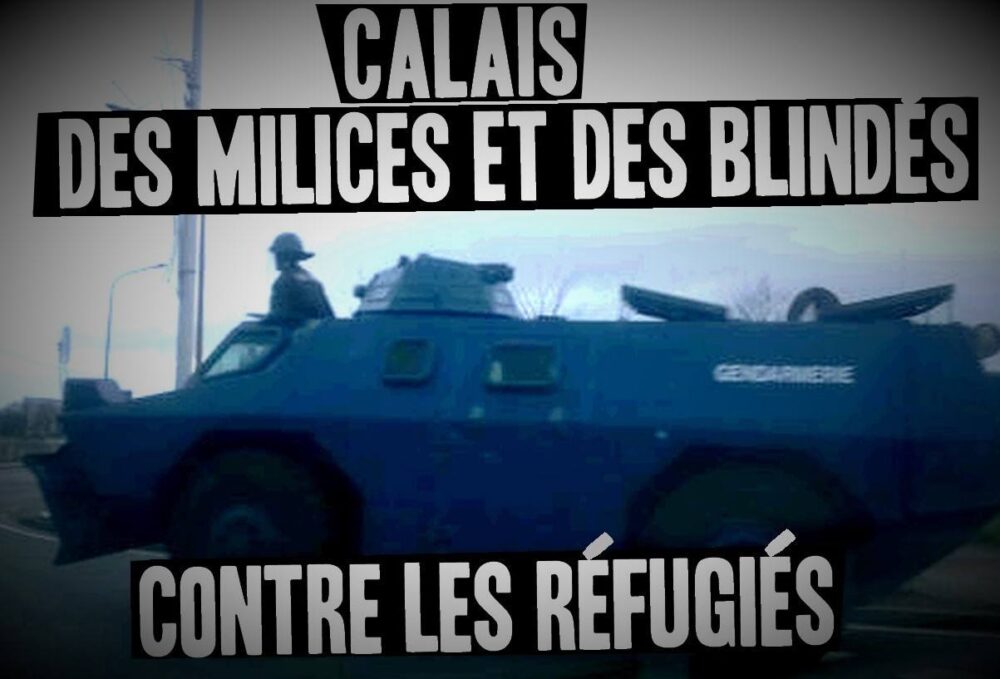 Calais : des milices et des blindés contre les réfugiés
