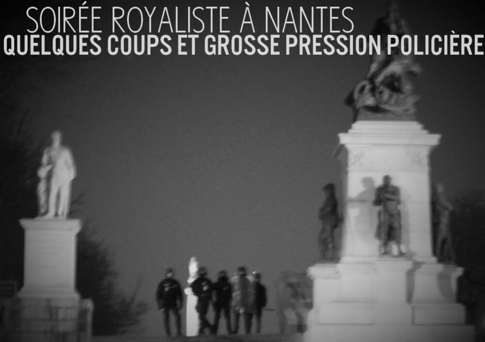 Soirée royaliste à Nantes : quelques coups et grosse pression policière