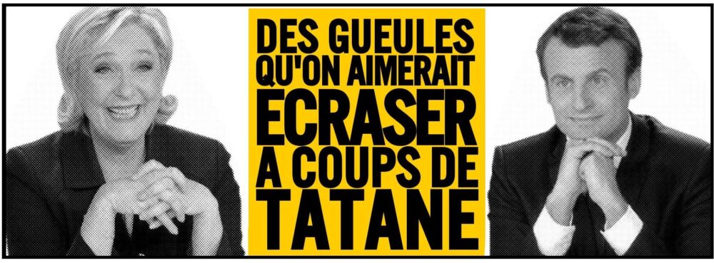 Des gueules qu’on aimerait écraser à coups de tatane