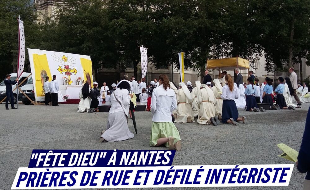 Nantes : prières de rue et défilé intégriste