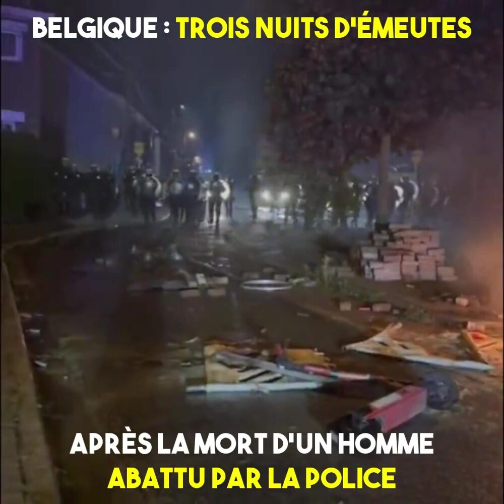 Belgique : la police abat un homme, 3 nuits d’émeutes