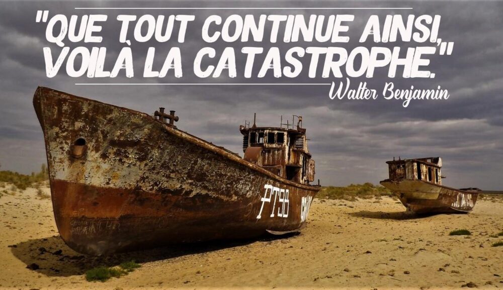 « Que tout continue ainsi, voilà la catastrophe »