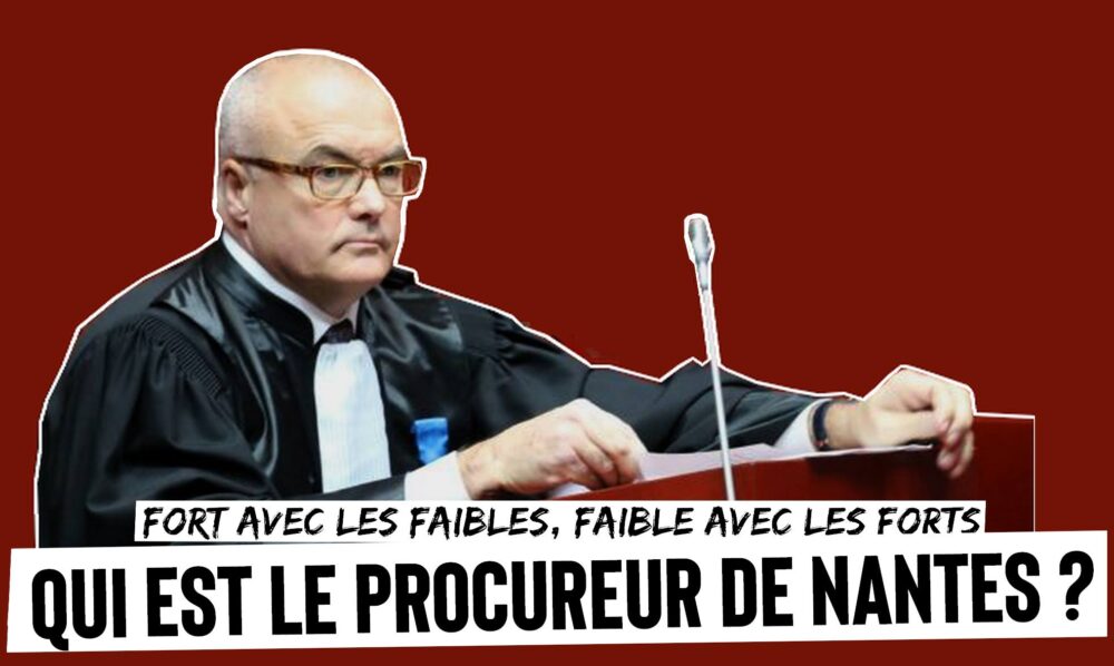 Fort avec les faibles, faible avec les forts : qui est le procureur de Nantes ?