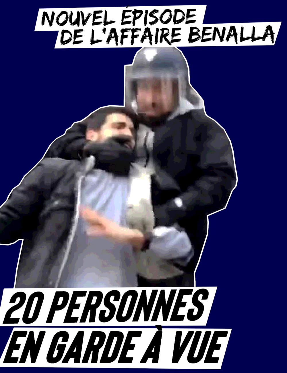 Nouveau rebondissement dans l’affaire Benalla : 20 personnes placées en garde à vue !