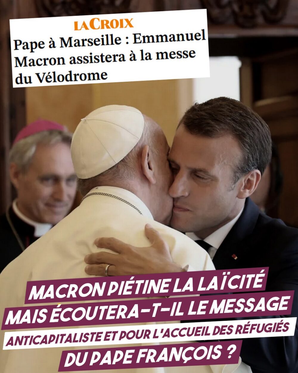 Macron piétine la laïcité tout en méprisant le message du pape