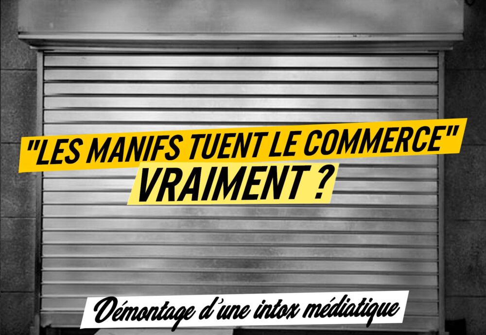 «Les manifs tuent le commerce», vraiment ?