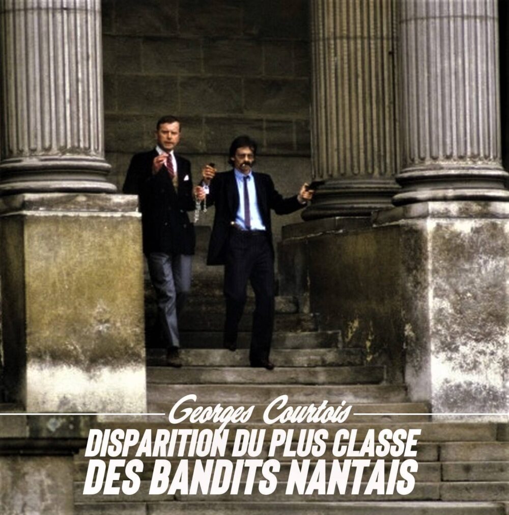 Georges Courtois : disparition du plus classe des bandits nantais