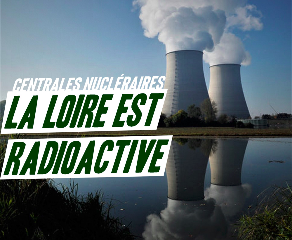 Centrales nucléaires : la Loire radioactive
