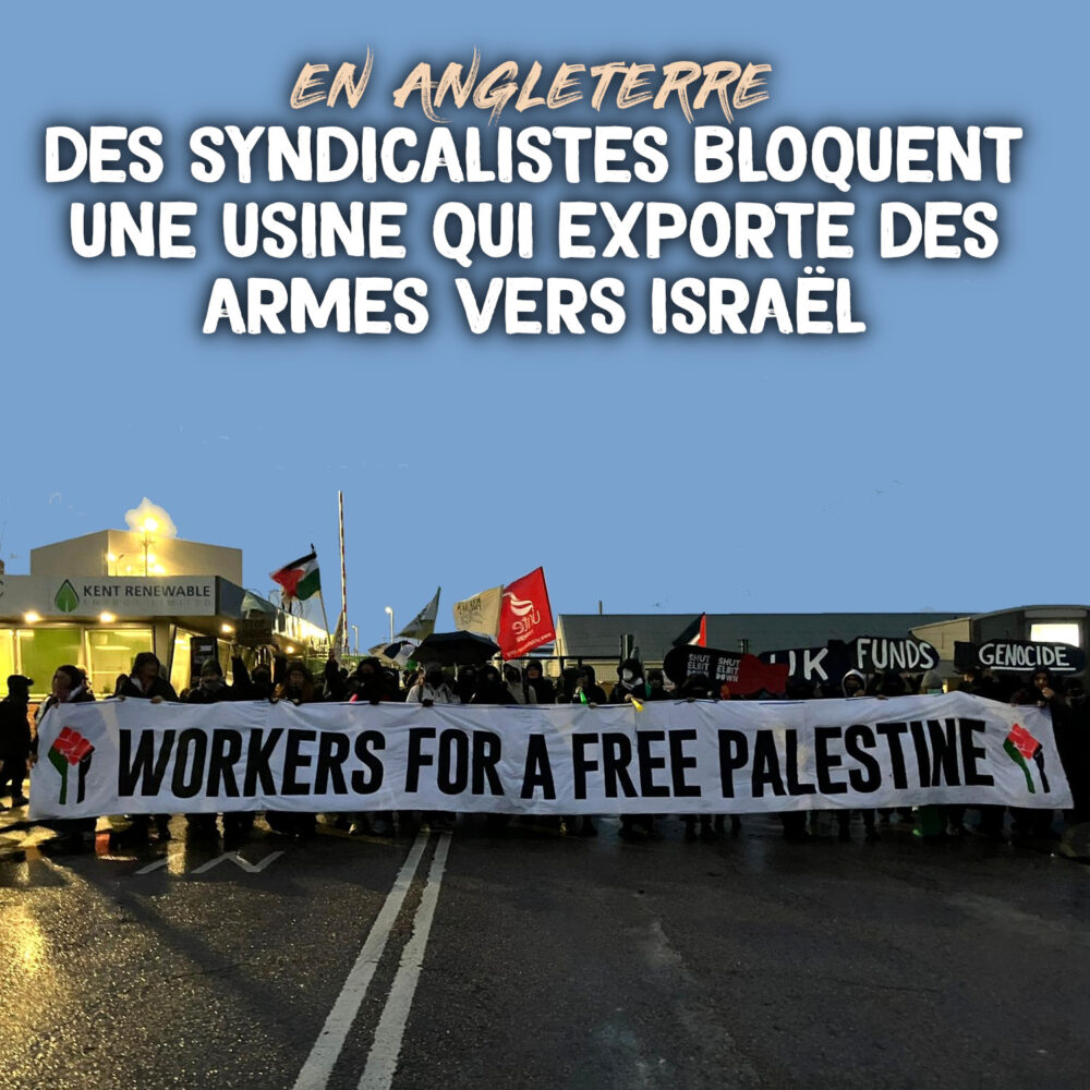 Royaume-Uni : des syndicalistes bloquent la production d’armes pour Israël