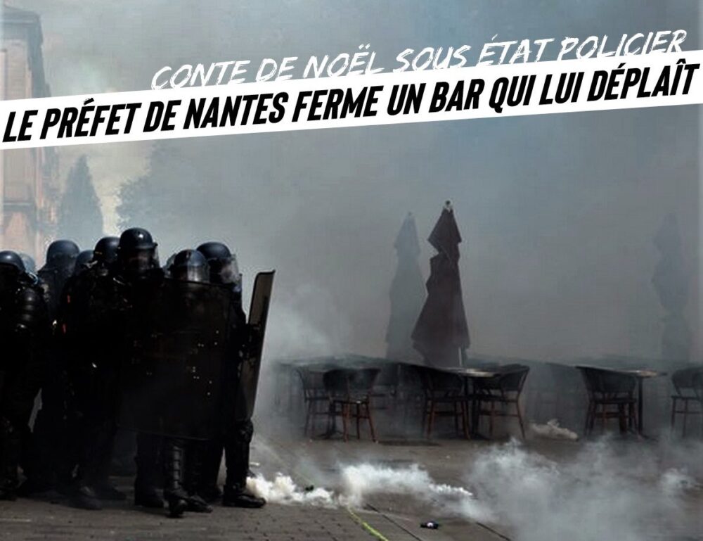 Conte de Noël & État policier : le préfet de Nantes ferme un bar qui lui déplaît