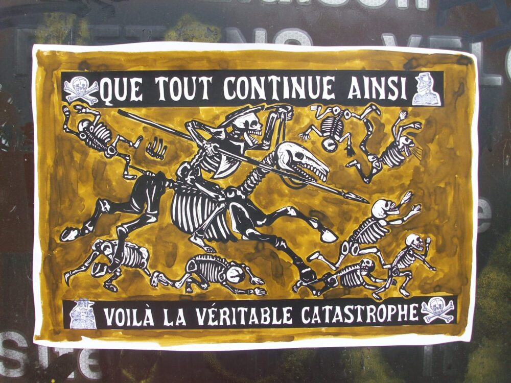 « Que tout continue ainsi, voilà la véritable catastrophe »