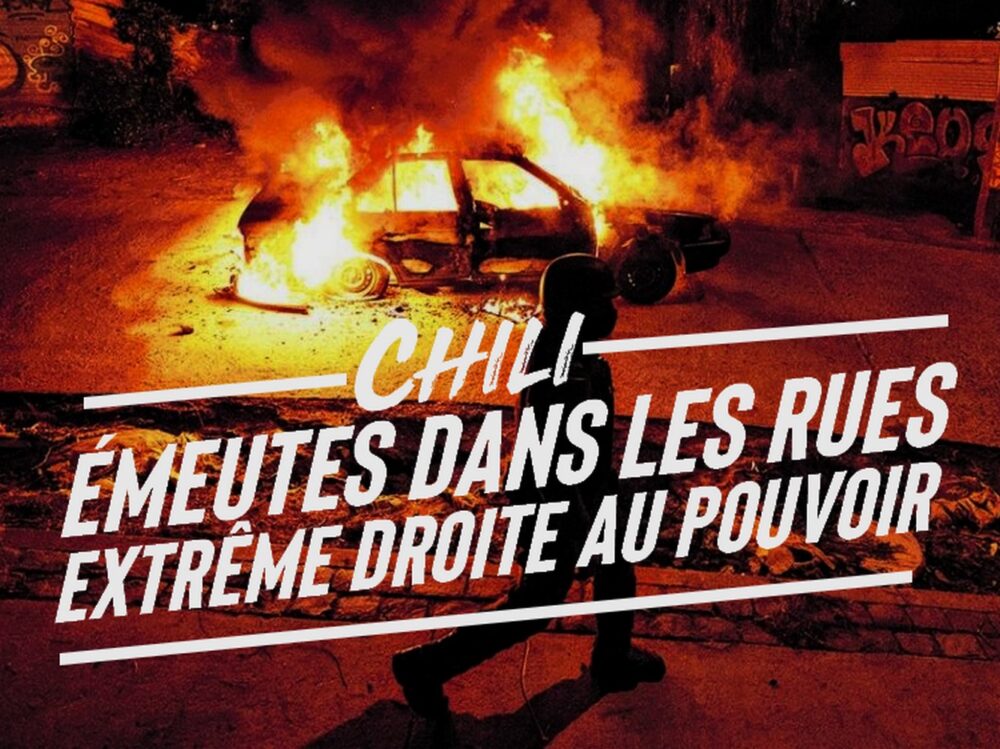 Chili : émeutes dans les rues, l’extrême droite au pouvoir