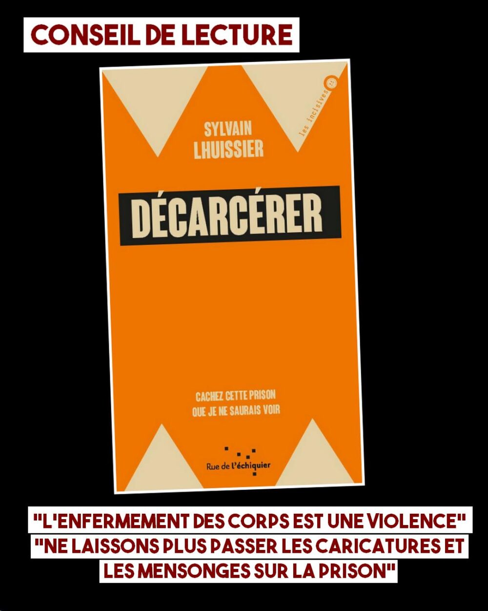 “Décarcérer. Cachez cette prison que je ne saurais voir” de Sylvain Lhuissier