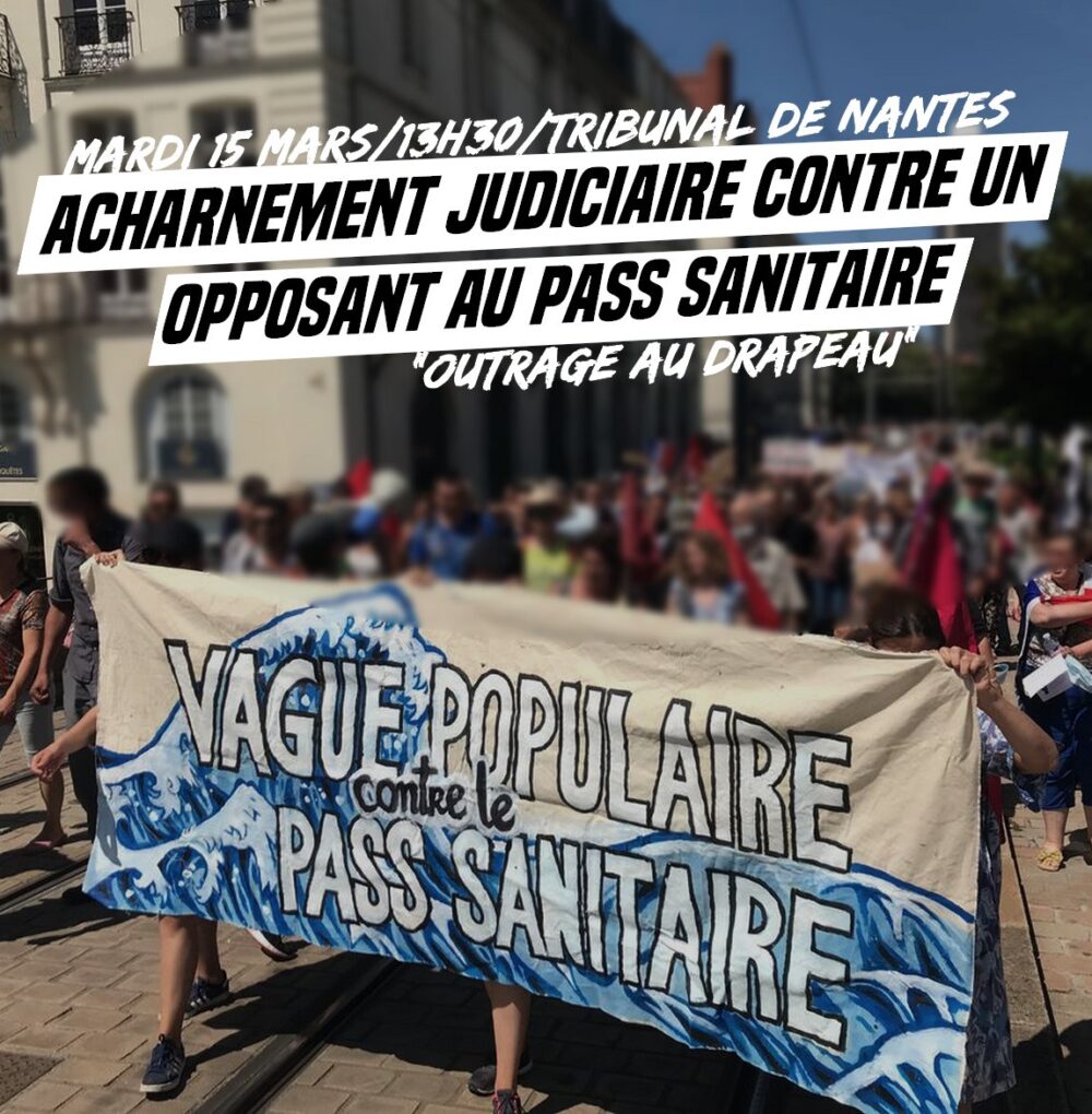Mardi 15 mars : acharnement judiciaire contre un opposant au Pass Sanitaire
