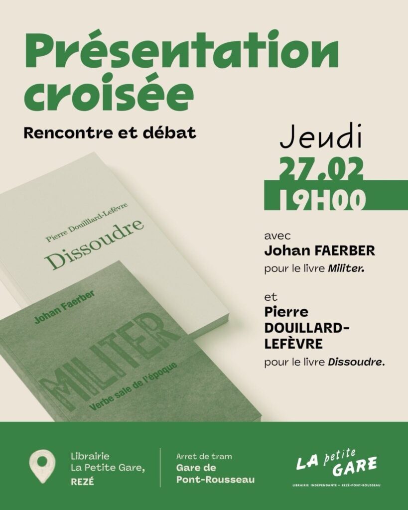 Ce jeudi 27/02 à Nantes : Présentation croisée de «Militer» et «Dissoudre» La couverture des deux livres est présente sur l'affiche.