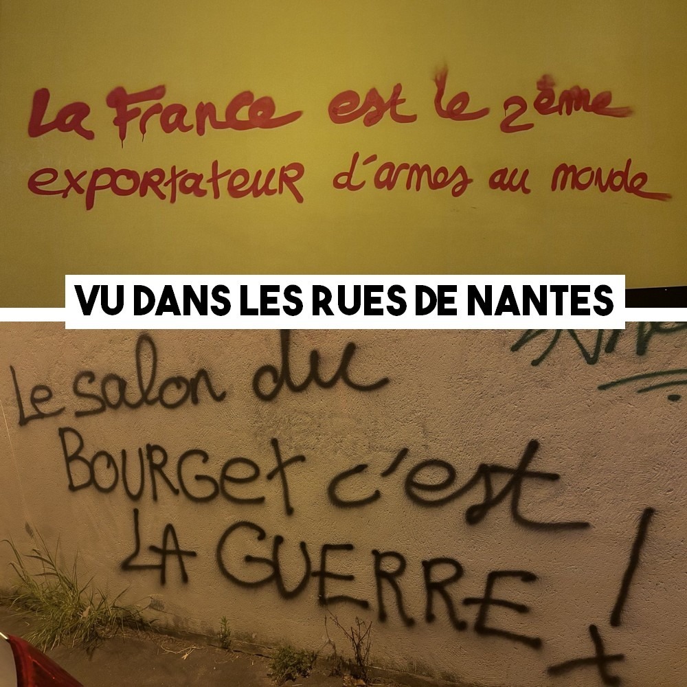 Vu dans les rues de Nantes : "La France est le 2ème exportateur d'armes au monde" et "Le salon du Bourget c'est la guerre !"