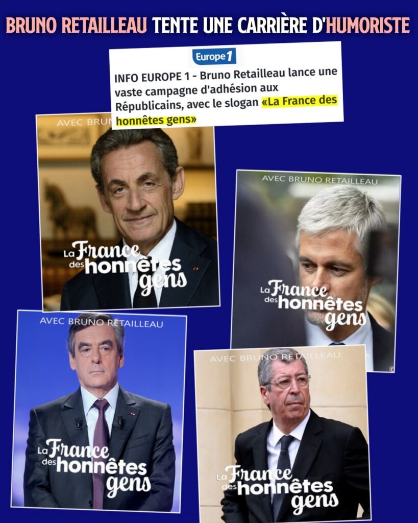 Le slogan "La France des honnêtes gens" sur des affiches représentant Sarkozy, Wauquiez, Fillon et Balkany. Le slogan de Bruno Retailleau est à mourir de rire.